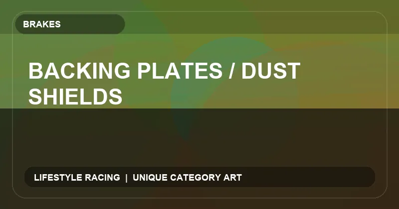 Backing Plates / Dust Shields